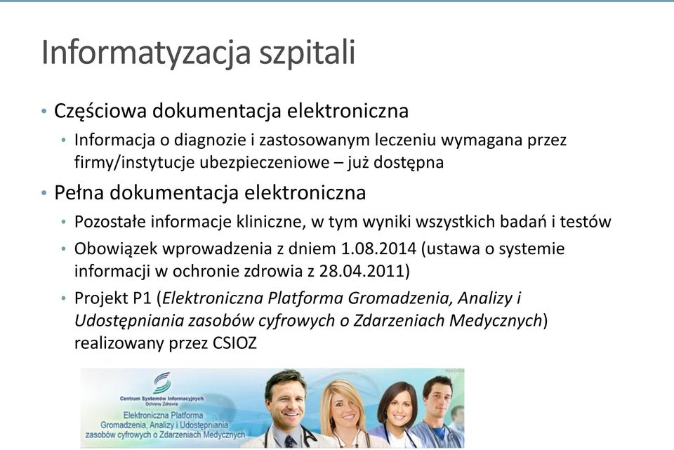 wszystkich badań i testów Obowiązek wprowadzenia z dniem 1.08.2014 (ustawa o systemie informacji w ochronie zdrowia z 28.04.