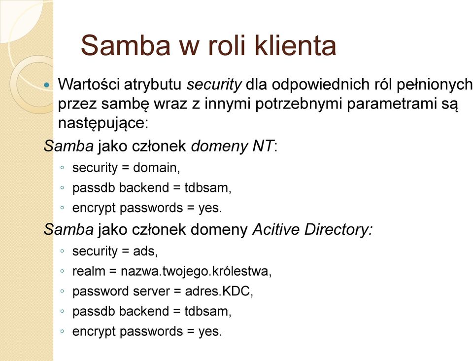 backend = tdbsam, encrypt passwords = yes.