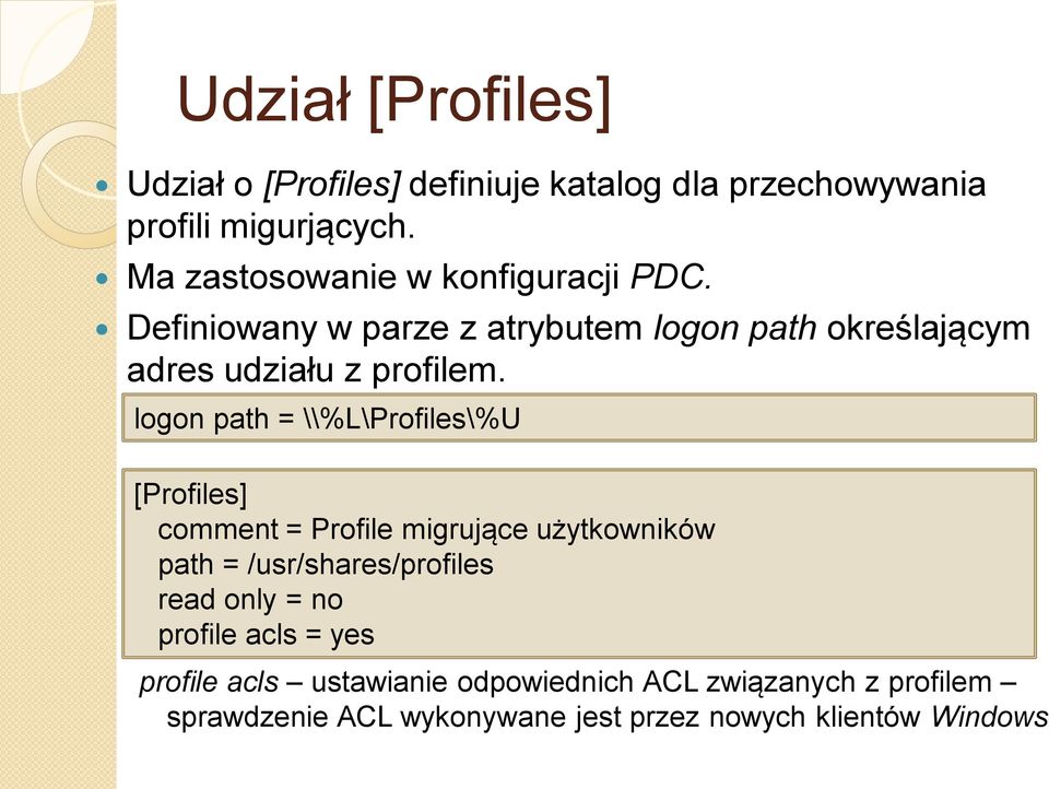 logon path = \\%L\Profiles\%U [Profiles] comment = Profile migrujące użytkowników path = /usr/shares/profiles read only