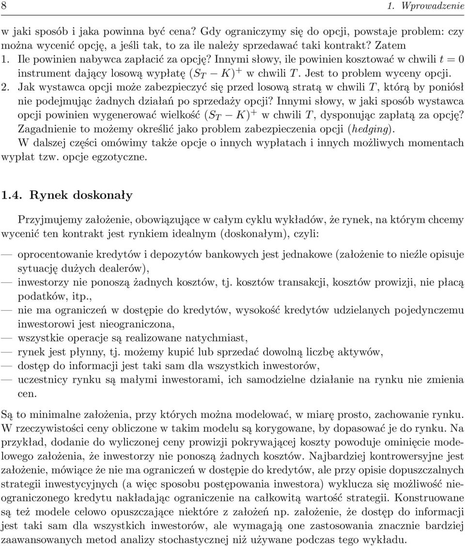Jak wystawca opcji może zabezpieczyć się przed losową stratą w chwili T, którą by poniósł nie podejmując żadnych działań po sprzedaży opcji?