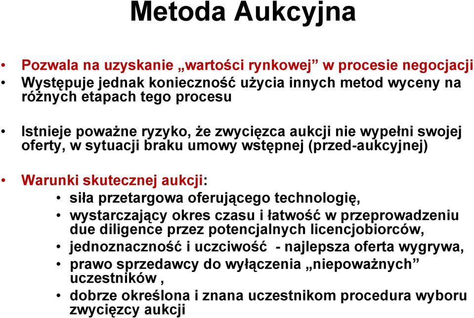 siła przetargowa oferującego technologię, wystarczający okres czasu i łatwość w przeprowadzeniu due diligence przez potencjalnych licencjobiorców,