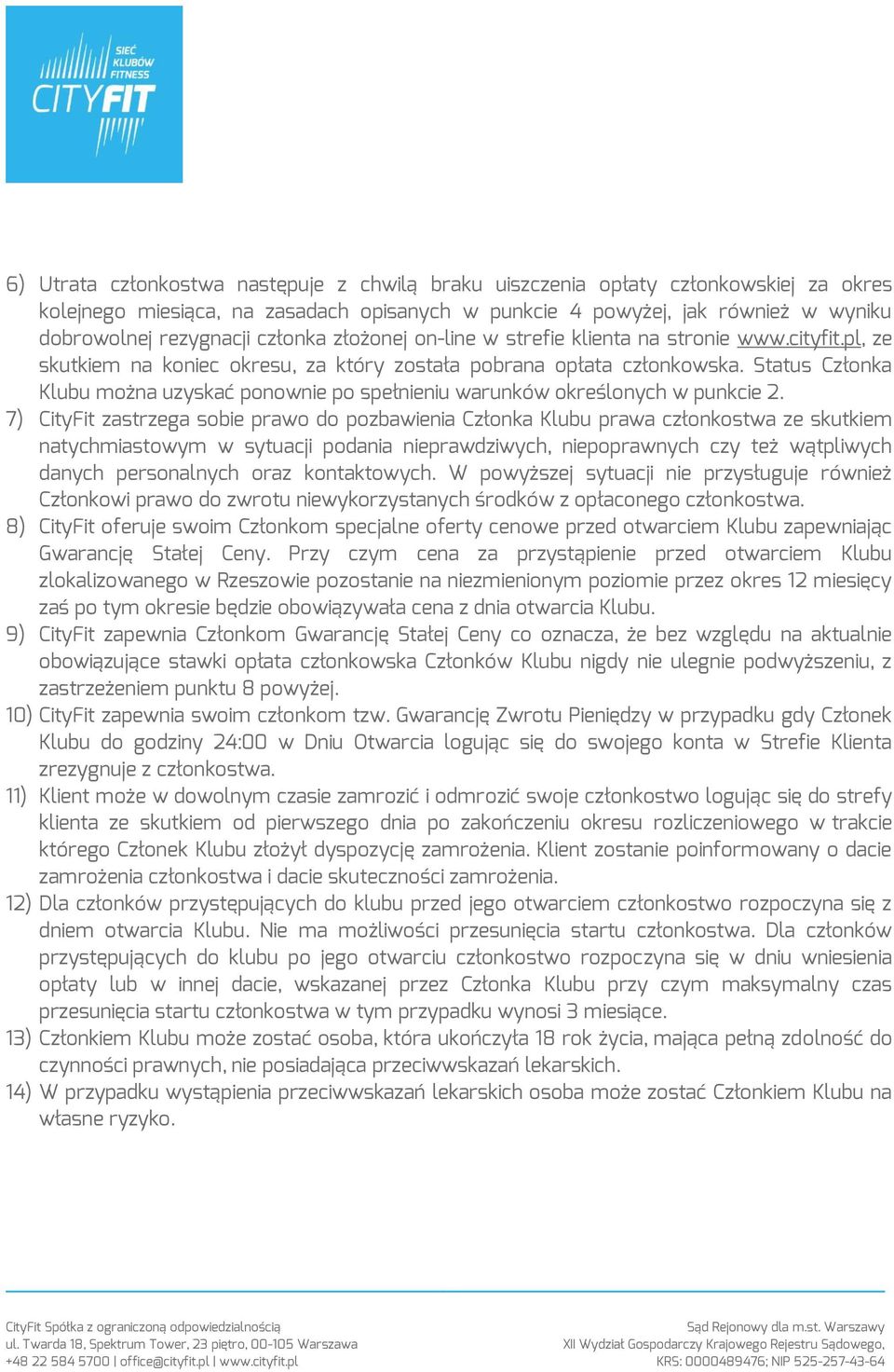 Status Członka Klubu można uzyskać ponownie po spełnieniu warunków określonych w punkcie 2.
