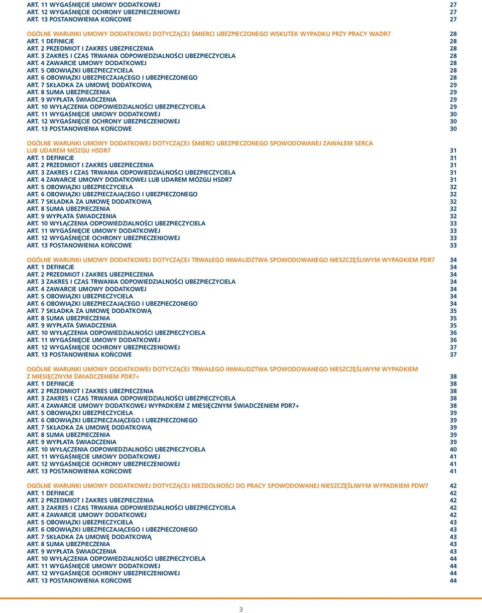 3 ZAKRES I CZAS TRWANIA ODPOWIEDZIALNOŚCI UBEZPIECZYCIELA 28 ART. 4 ZAWARCIE UMOWY DODATKOWEJ 28 ART. 5 OBOWIĄZKI UBEZPIECZYCIELA 28 ART. 6 OBOWIĄZKI UBEZPIECZAJĄCEGO I UBEZPIECZONEGO 28 ART.