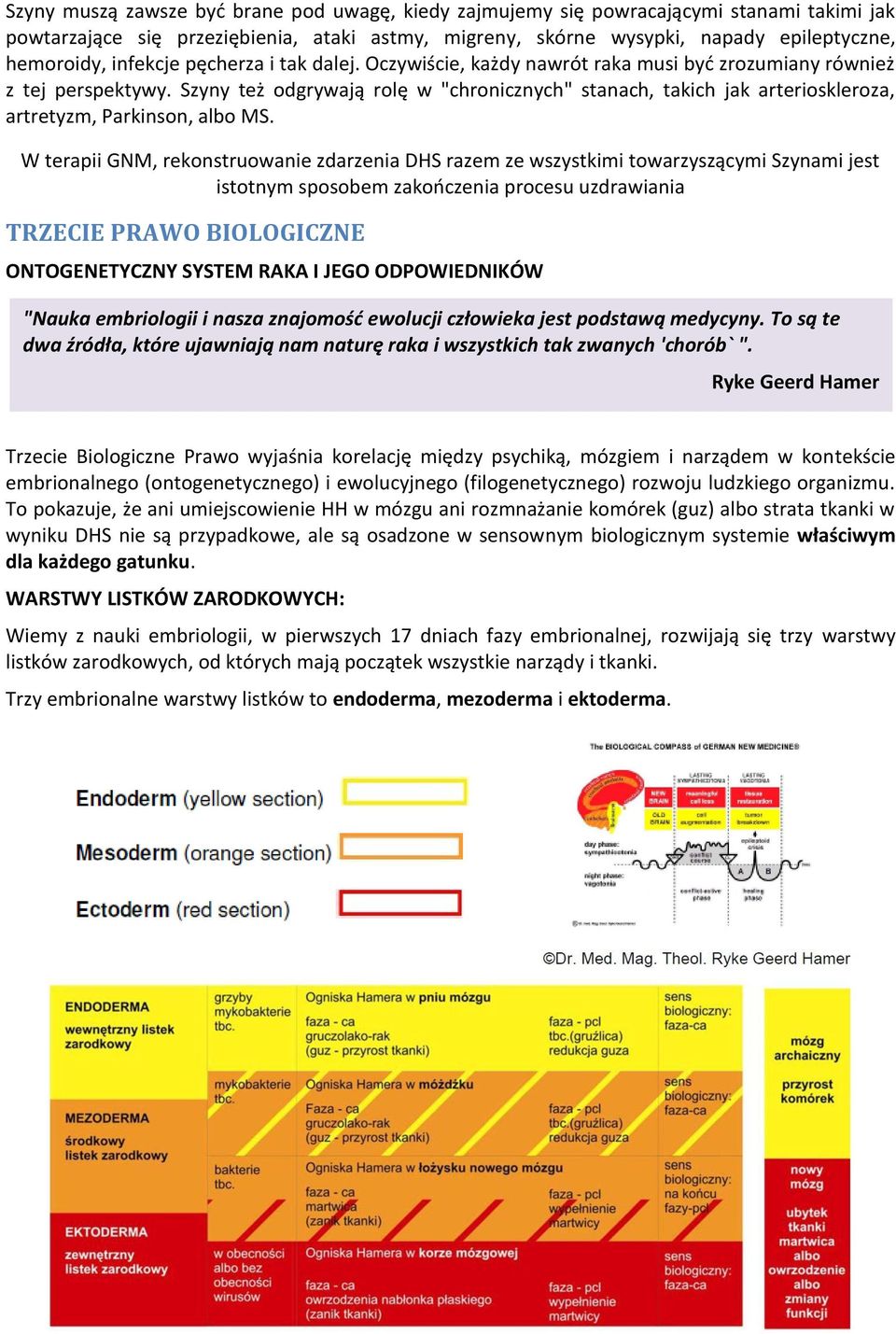 Szyny też odgrywają rolę w "chronicznych" stanach, takich jak arterioskleroza, artretyzm, Parkinson, albo MS.