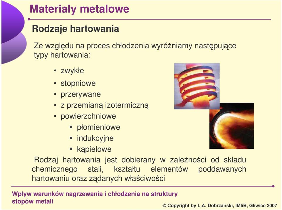płomieniowe indukcyjne kpielowe Rodzaj hartowania jest dobierany w zalenoci od