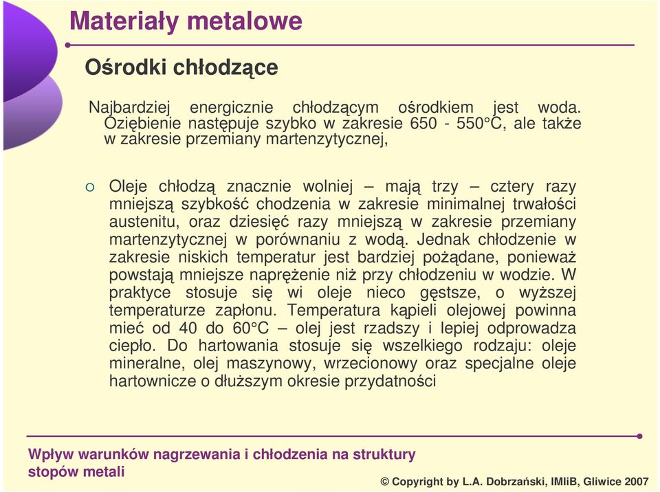trwałoci austenitu, oraz dziesi razy mniejsz w zakresie przemiany martenzytycznej w porównaniu z wod.