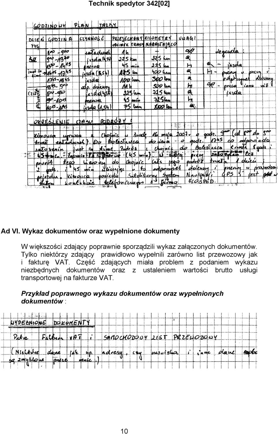 dokumentów. Tylko niektórzy zdający prawidłowo wypełnili zarówno list przewozowy jak i fakturę VAT.