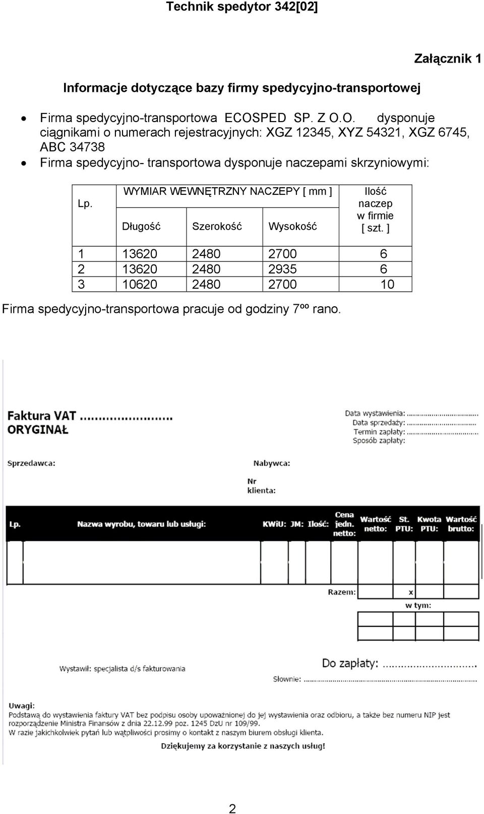 O. dysponuje ciągnikami o numerach rejestracyjnych: XGZ 12345, XYZ 54321, XGZ 6745, ABC 34738 Firma spedycyjno-