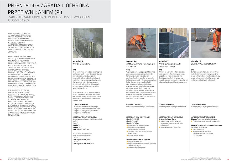 PODCZAS WSZYSTKICH PRAC DOTYCZĄCYCH OCHRONY BETONU MUSIMY BRAĆ POD UWAGĘ POŁOŻENIE I WYMIARY WSZYSTKICH RYS W BETONIE.