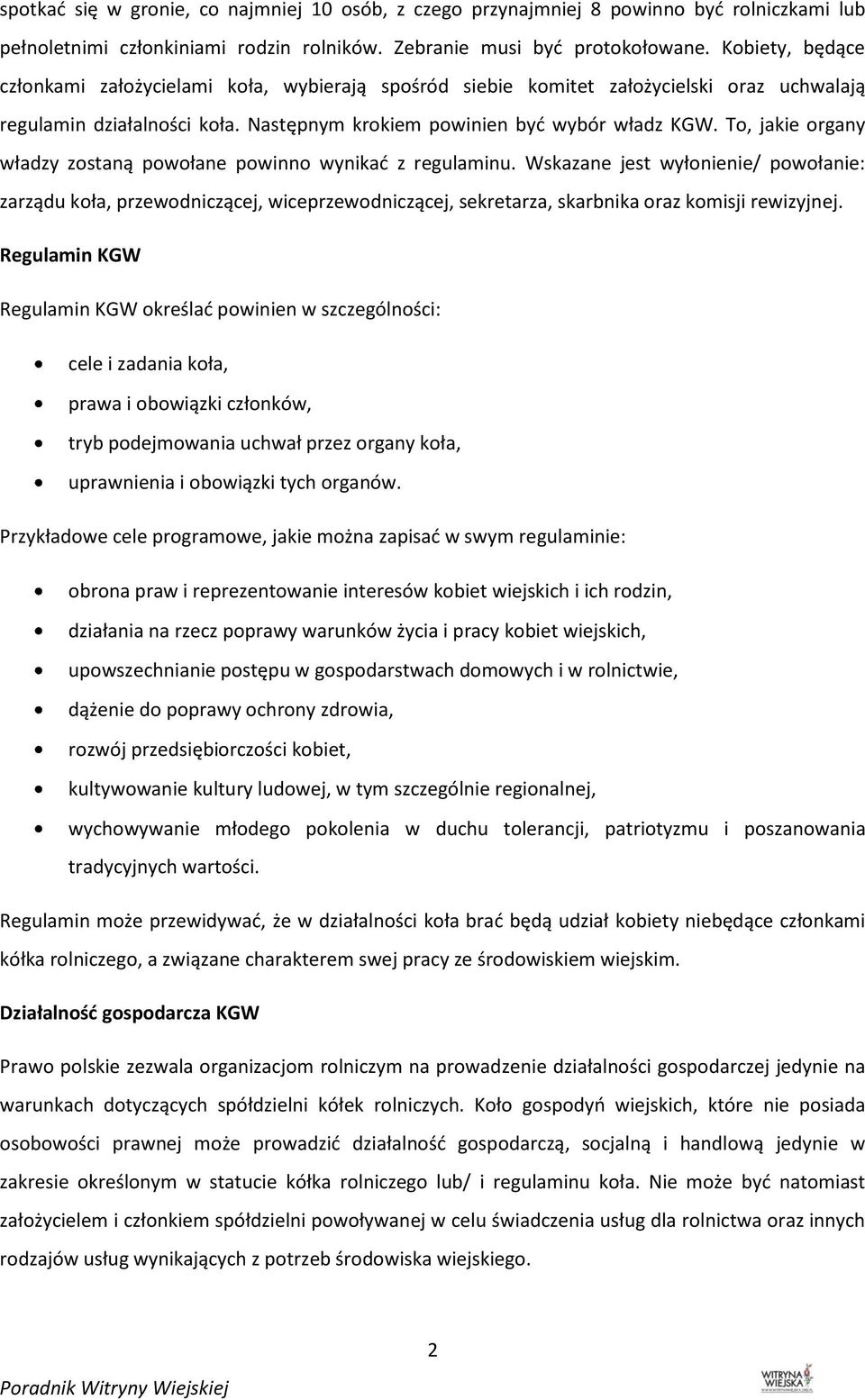 To, jakie organy władzy zostaną powołane powinno wynikać z regulaminu.