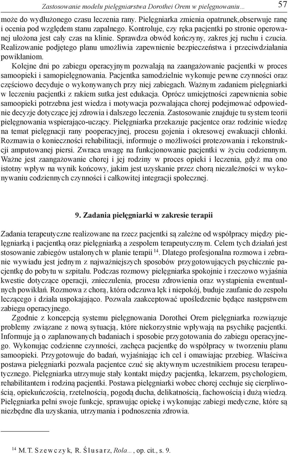 Realizowanie podjętego planu umożliwia zapewnienie bezpieczeństwa i przeciwdziałania powikłaniom.