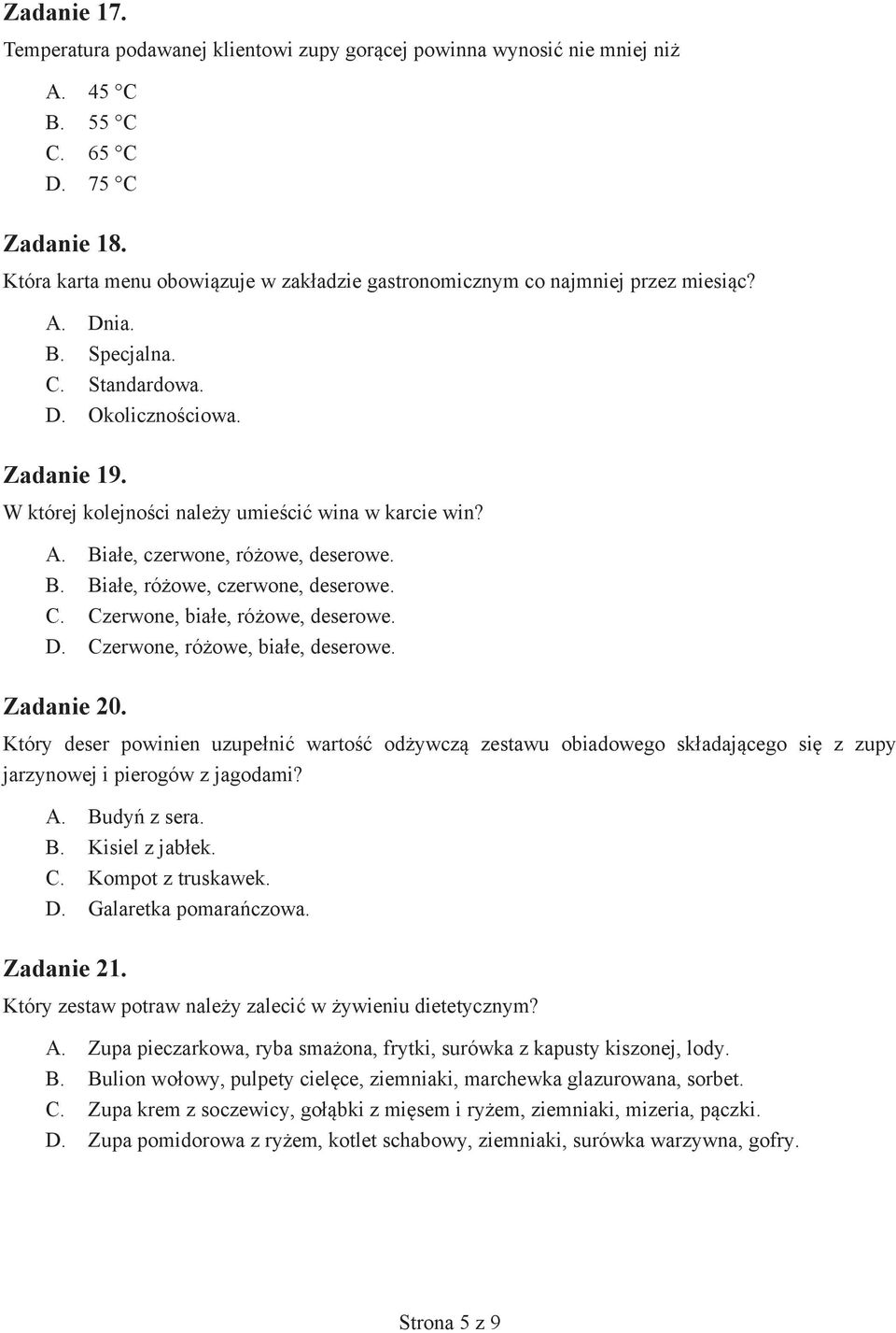 W której kolejności należy umieścić wina w karcie win? A. Białe, czerwone, różowe, deserowe. B. Białe, różowe, czerwone, deserowe. C. Czerwone, białe, różowe, deserowe. D.