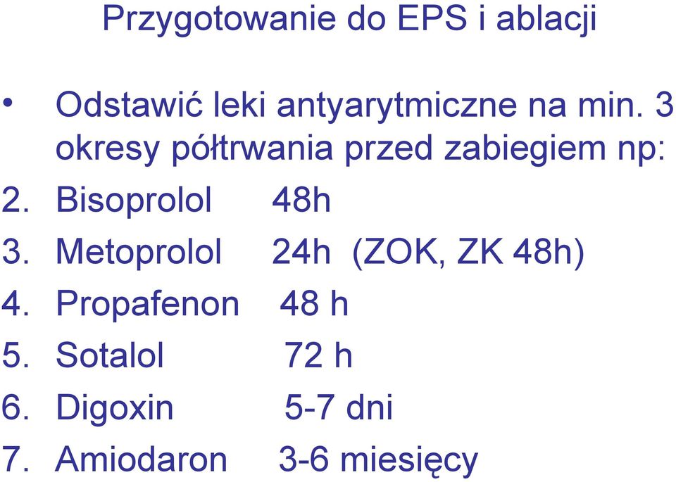 Bisoprolol 48h 3. Metoprolol 24h (ZOK, ZK 48h) 4.