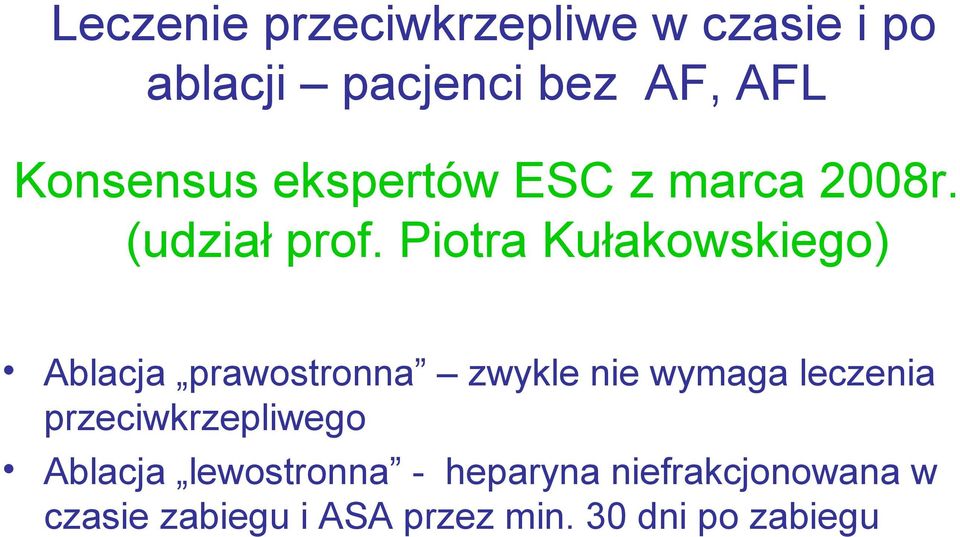 Piotra Kułakowskiego) Ablacja prawostronna zwykle nie wymaga leczenia