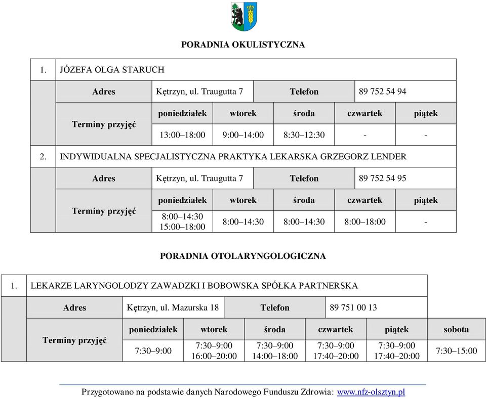 Traugutta 7 Telefon 89 752 54 95 8:00 14:30 15:00 18:00 8:00 14:30 8:00 14:30 8:00 18:00 - PORADNIA OTOLARYNGOLOGICZNA 1.