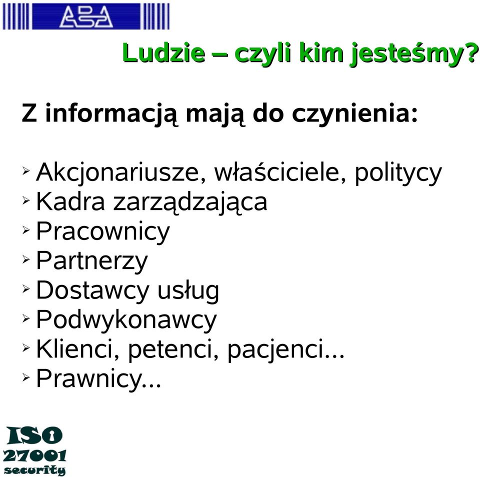 właściciele, politycy Kadra zarządzająca Pracownicy