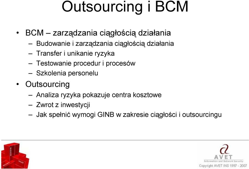 procedur i procesów Szkolenia personelu Outsourcing Analiza ryzyka pokazuje