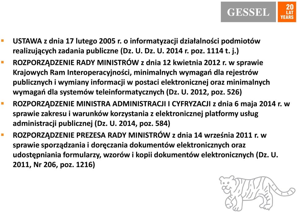 U. 2012, poz. 526) ROZPORZĄDZENIE MINISTRA ADMINISTRACJI I CYFRYZACJI z dnia 6 maja 2014 r. w sprawie zakresu i warunków korzystania z elektronicznej platformy usług administracji publicznej (Dz. U.