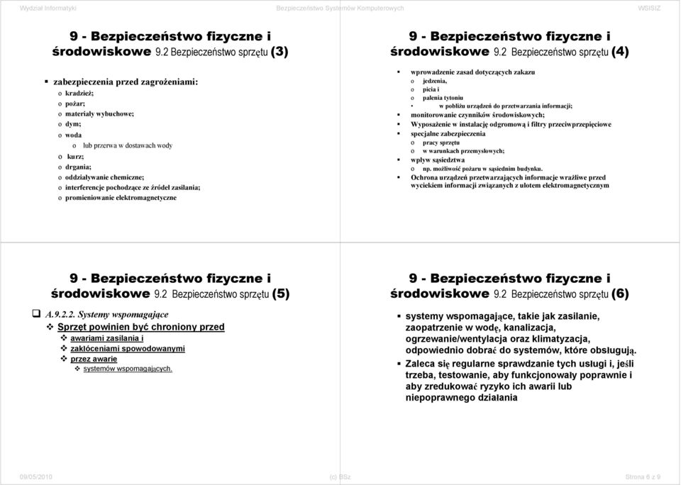 o interferencje pochodzące ze źródeł zasilania; o promieniowanie elektromagnetyczne 2 Bezpieczeństwo sprzętu (4) wprowadzenie zasad dotyczących zakazu o jedzenia, o picia i o palenia tytoniu w