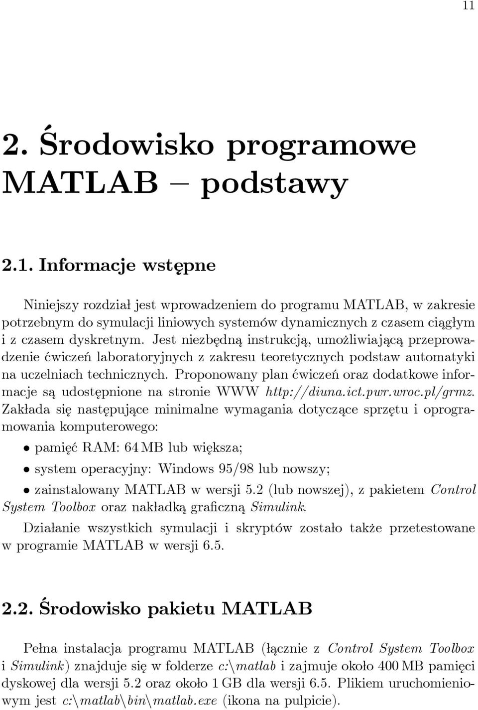 Proponowany plan ćwiczeń oraz dodatkowe informacje sa udostępnione na stronie WWW http://diuna.ict.pwr.wroc.pl/grmz.