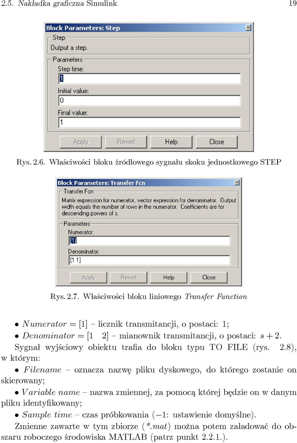 Sygnał wyjściowy obiektu trafia do bloku typu TO FILE (rys. 2.