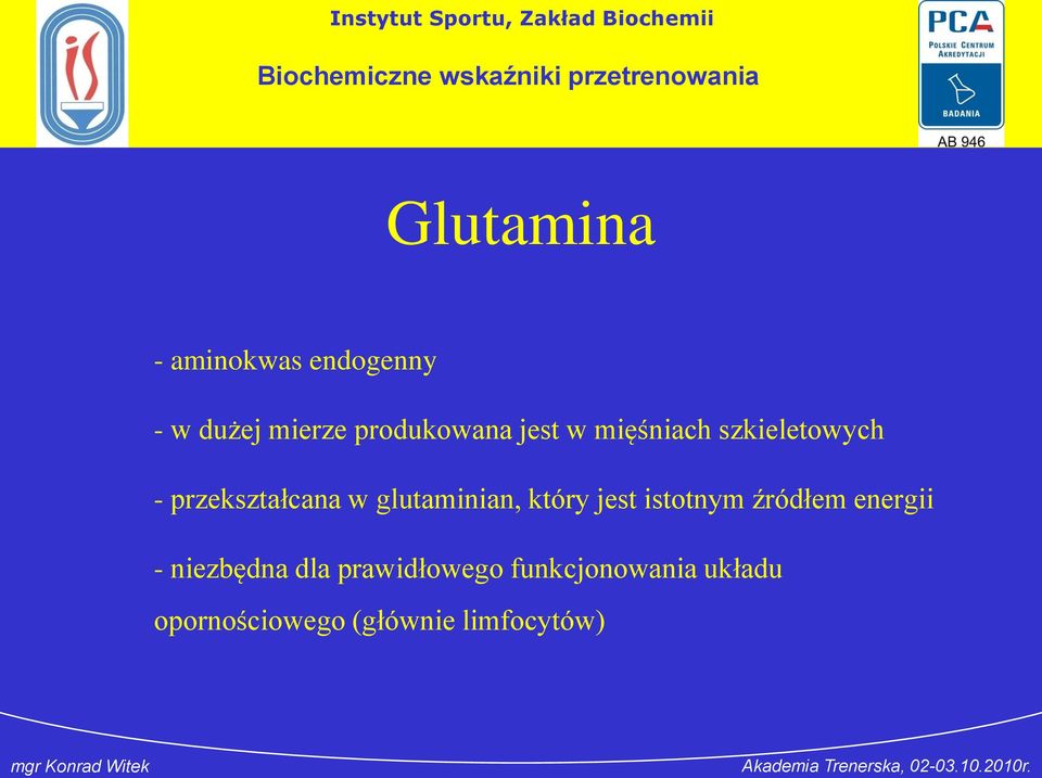 glutaminian, który jest istotnym źródłem energii - niezbędna