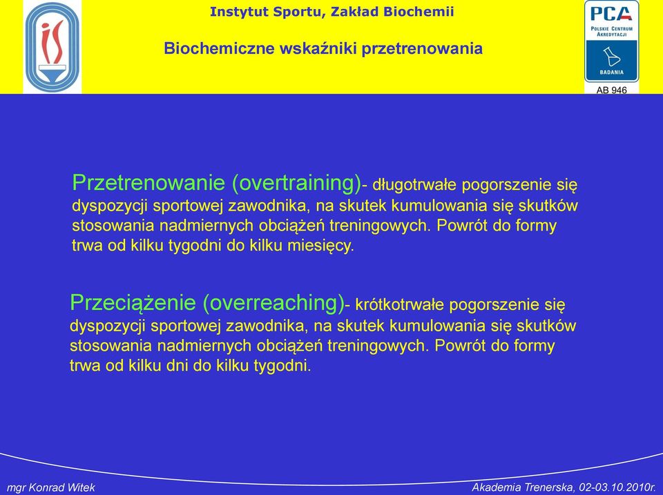 Powrót do formy trwa od kilku tygodni do kilku miesięcy.