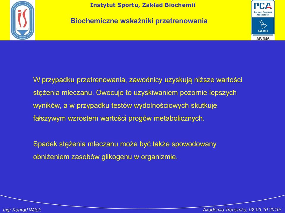 wydolnościowych skutkuje fałszywym wzrostem wartości progów metabolicznych.