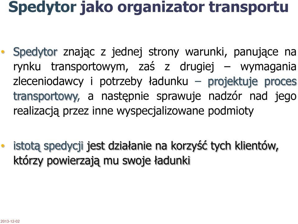 proces transportowy, a następnie sprawuje nadzór nad jego realizacją przez inne