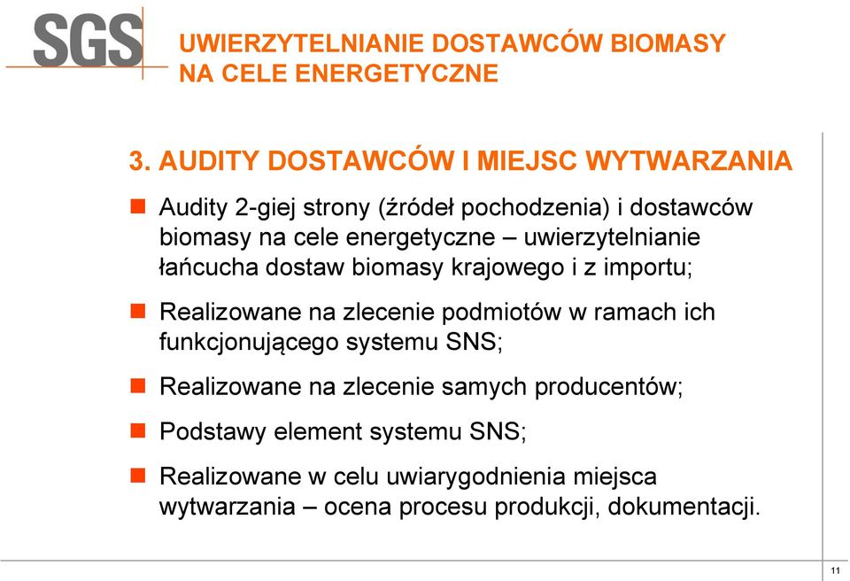 uwierzytelnianie łańcucha dostaw biomasy krajowego i z importu; Realizowane na zlecenie podmiotów w ramach ich
