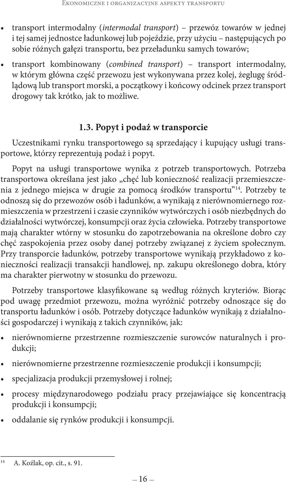 śródlądową lub transport morski, a początkowy i końcowy odcinek przez transport drogowy tak krótko, jak to możliwe. 1.3.