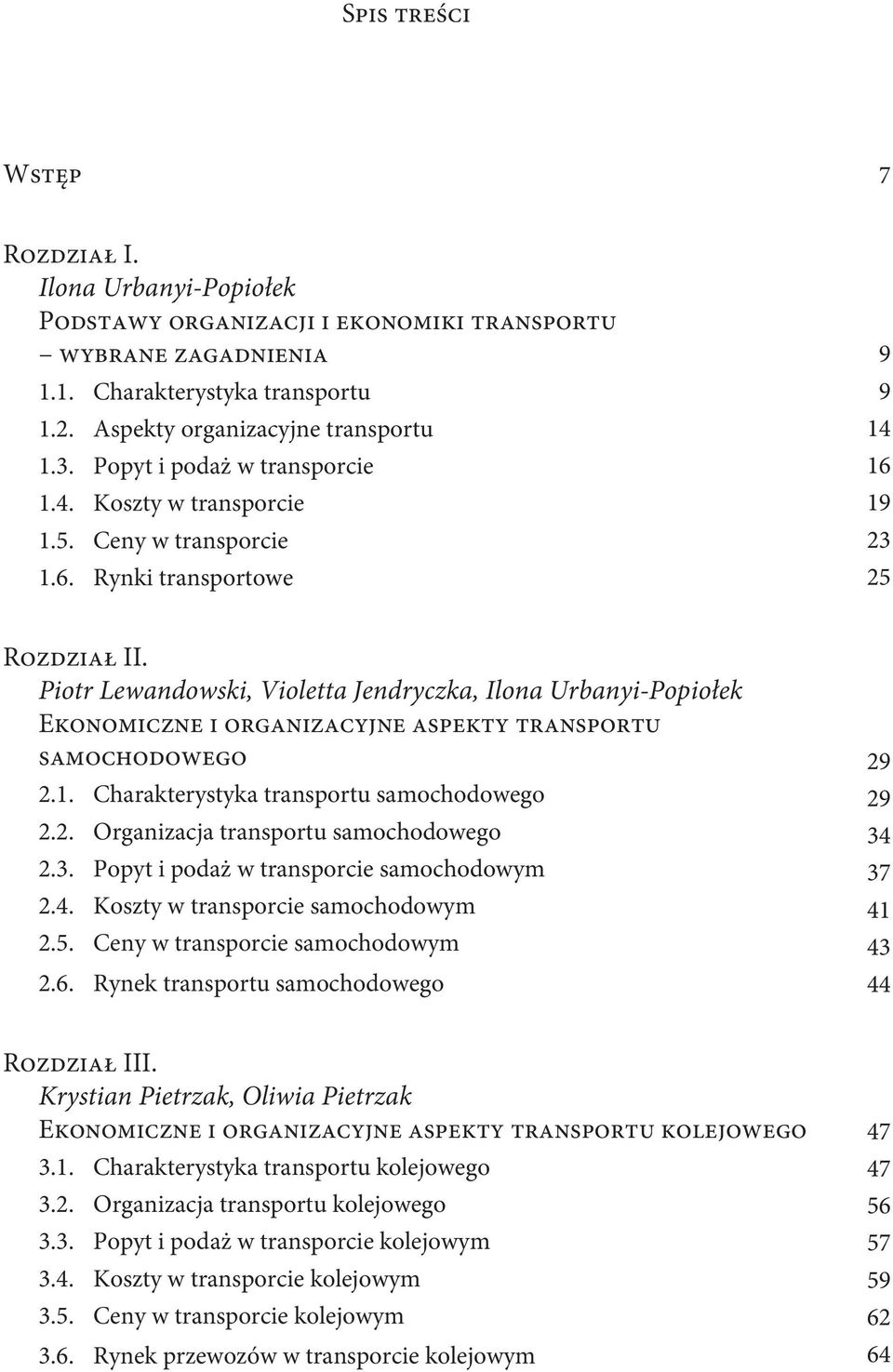Piotr Lewandowski, Violetta Jendryczka, Ilona Urbanyi-Popiołek Ekonomiczne i organizacyjne aspekty transportu samochodowego 2.1. Charakterystyka transportu samochodowego 2.2. Organizacja transportu samochodowego 2.