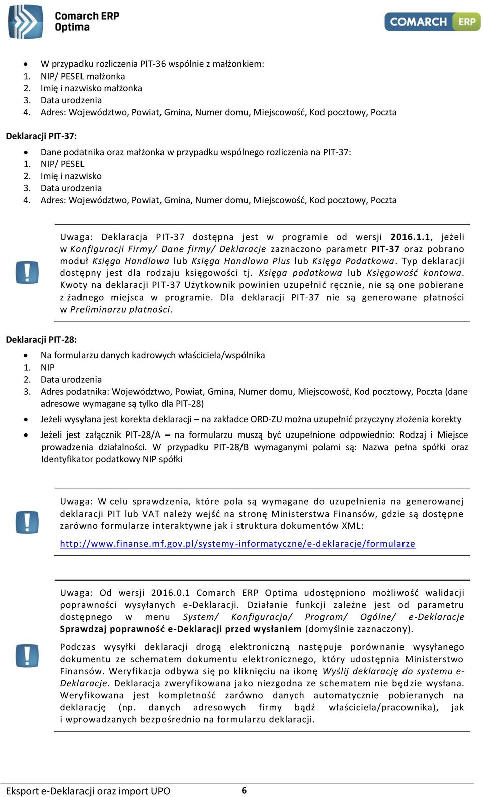 Imię i nazwisko 3. Data urodzenia 4. Adres: Województwo, Powiat, Gmina, Numer domu, Miejscowość, Kod pocztowy, Poczta Uwaga: Deklaracja PIT-37 dostępna jest w programie od wersji 2016