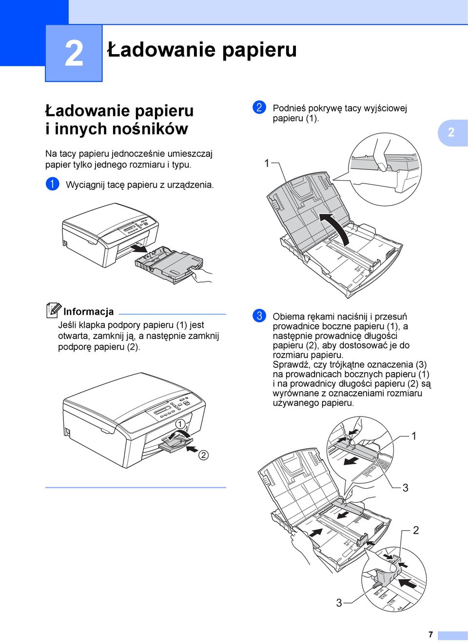 1 2 Informacja Jeśli klapka podpory papieru (1) jest otwarta, zamknij ją, a następnie zamknij podporę papieru (2).