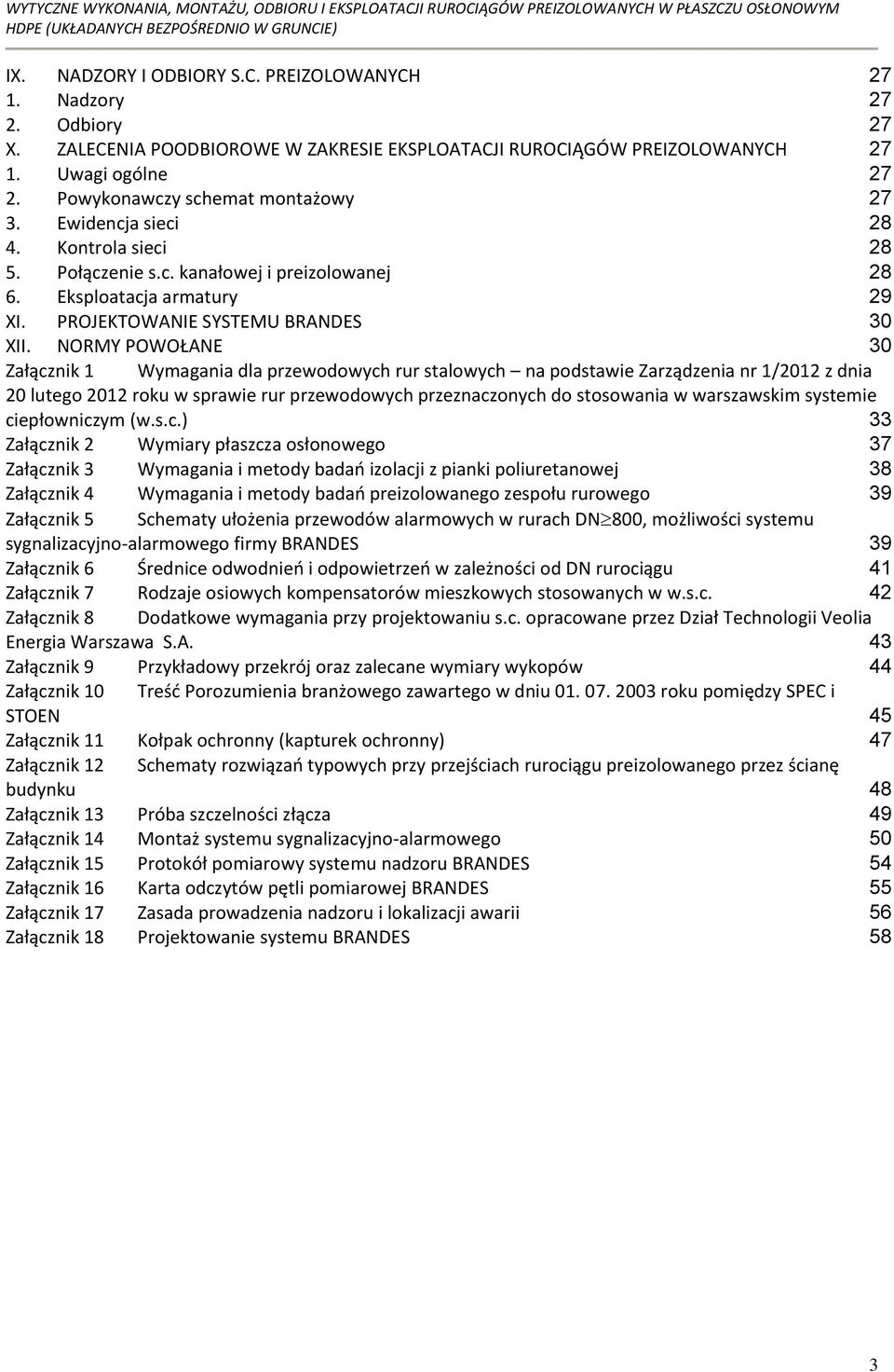 NORMY POWOŁANE 30 Załącznik 1 Wymagania dla przewodowych rur stalowych na podstawie Zarządzenia nr 1/2012 z dnia 20 lutego 2012 roku w sprawie rur przewodowych przeznaczonych do stosowania w