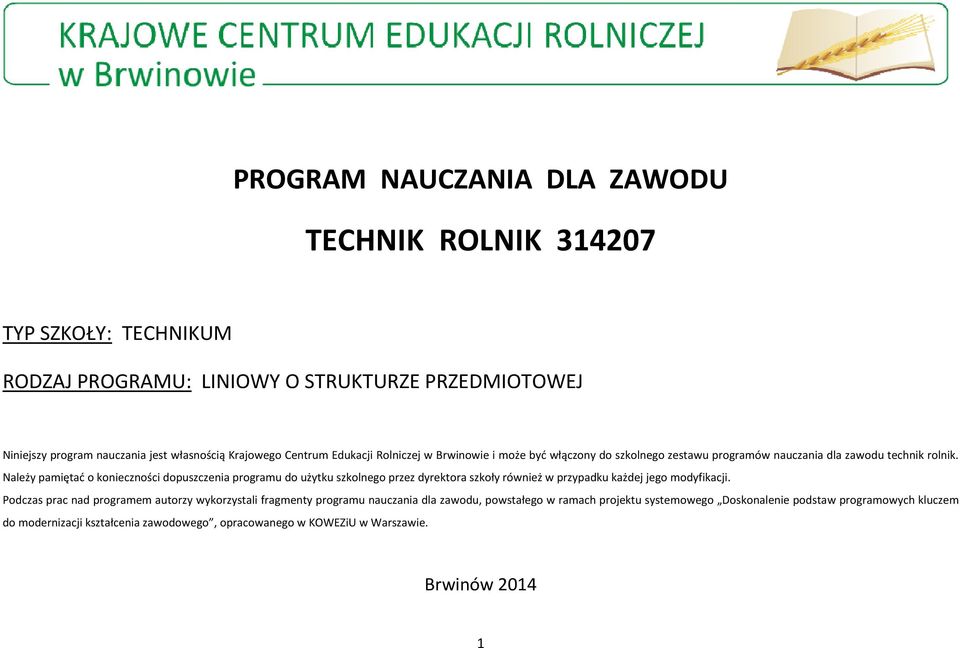 Należy pamiętać o konieczności dopuszczenia programu do użytku szkolnego przez dyrektora szkoły również w przypadku każdej jego modyfikacji.