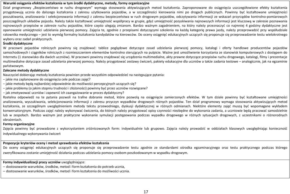 owinny być kształtowane umiejętności poszukiwania, analizowania i selekcjonowania informacji z zakresu bezpieczeństwa w ruch drogowym pojazdów, odczytywania informacji ze wskazań przyrządów