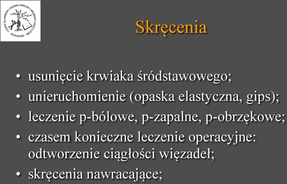 p-bólowe, p-zapalne, p-obrzękowe; czasem konieczne