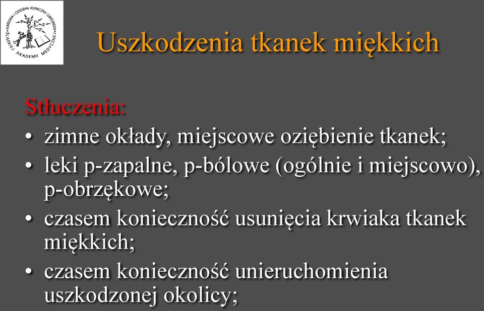 miejscowo), p-obrzękowe; czasem konieczność usunięcia krwiaka