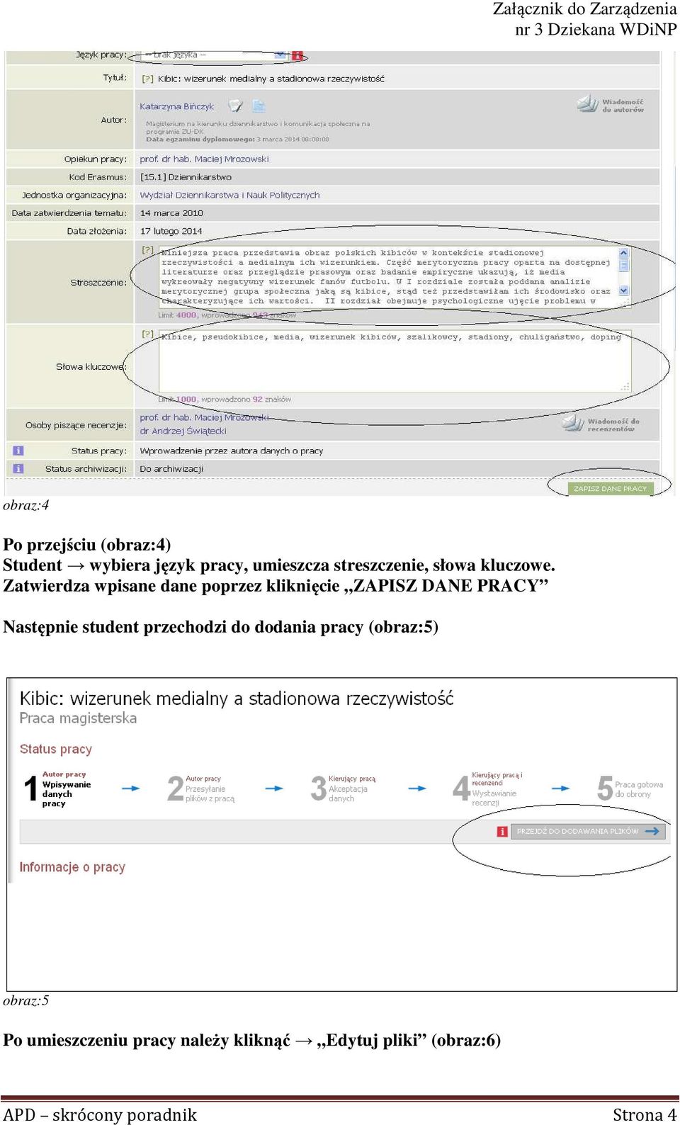 Zatwierdza wpisane dane poprzez kliknięcie ZAPISZ DANE PRACY Następnie student