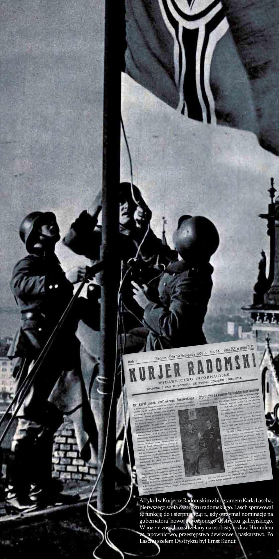 , gdy otrzymał nominację na gubernatora nowo utworzonego dystryktu galicyjskiego. W 1942 r.