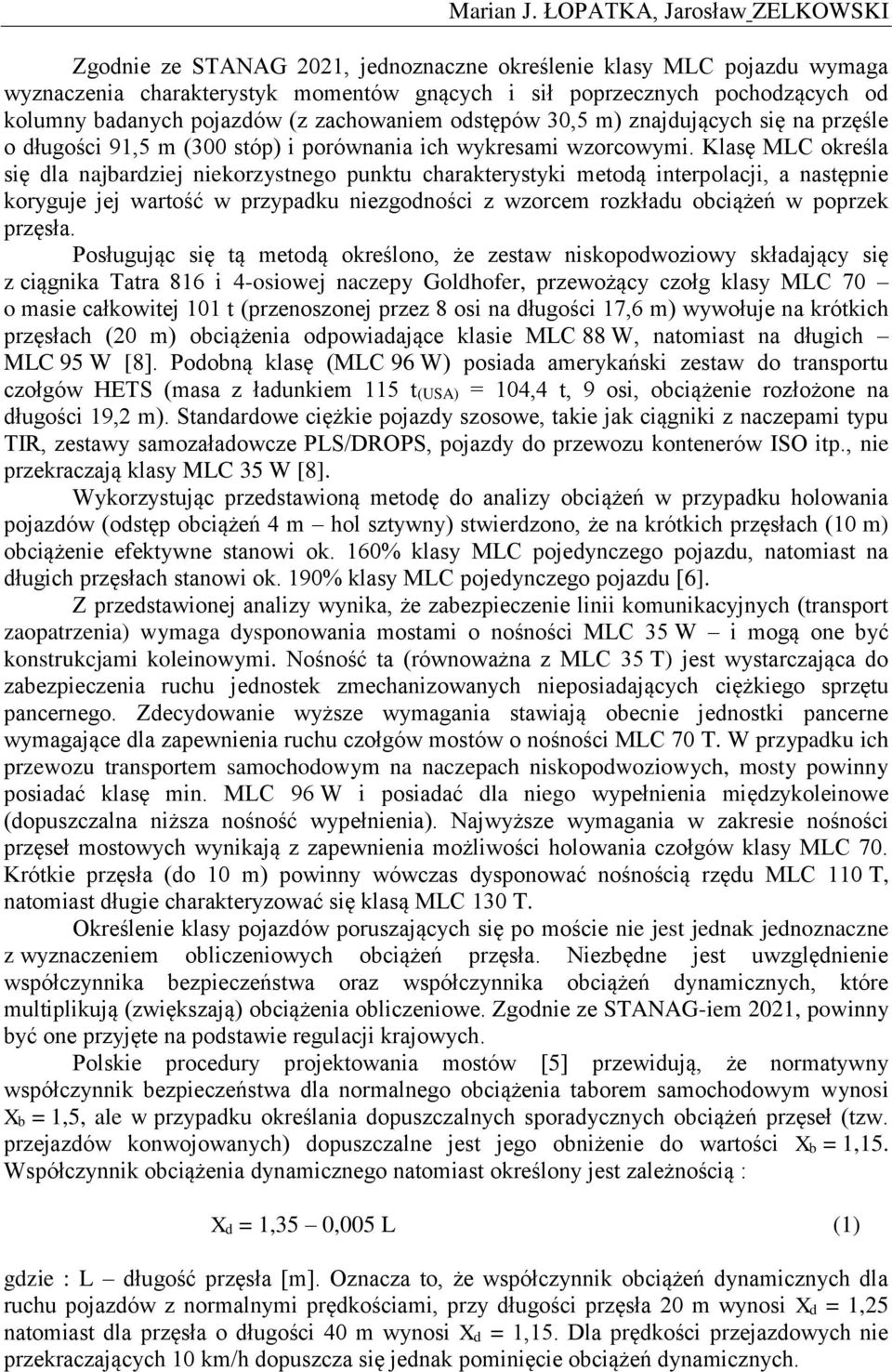 pojazdów (z zachowaniem odstępów 30,5 m) znajdujących się na przęśle o długości 91,5 m (300 stóp) i porównania ich wykresami wzorcowymi.