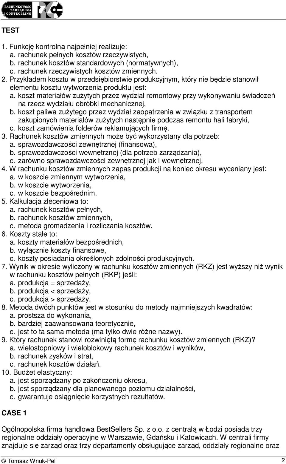 koszt materiałów zużytych przez wydział remontowy przy wykonywaniu świadczeń na rzecz wydziału obróbki mechanicznej, b.