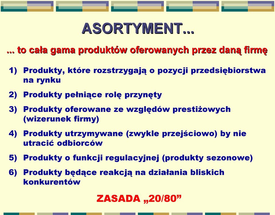 przedsiębiorstwa na rynku 2) Produkty pełniące rolę przynęty 3) Produkty oferowane ze względów prestiżowych