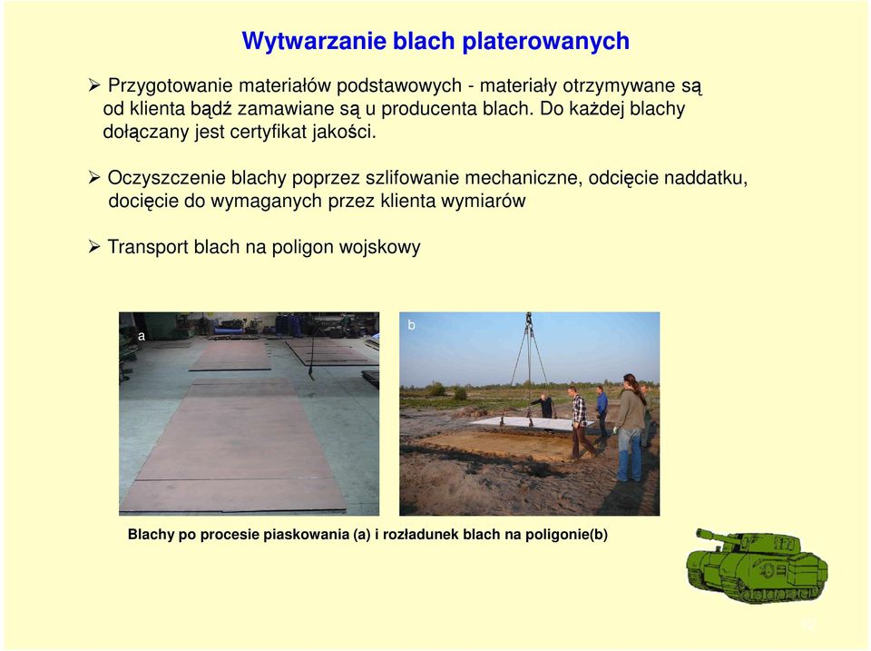 Oczyszczenie blachy poprzez szlifowanie mechaniczne, odcięcie naddatku, docięcie do wymaganych przez