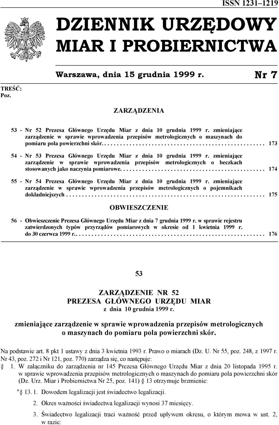 zmieniające zarządzenie w sprawie przepisów metrologicznych o beczkach stosowanych jako naczynia pomiarowe... 174 55 - Nr 54 Prezesa Głównego Urzędu Miar z dnia 10 grudnia 1999 r.