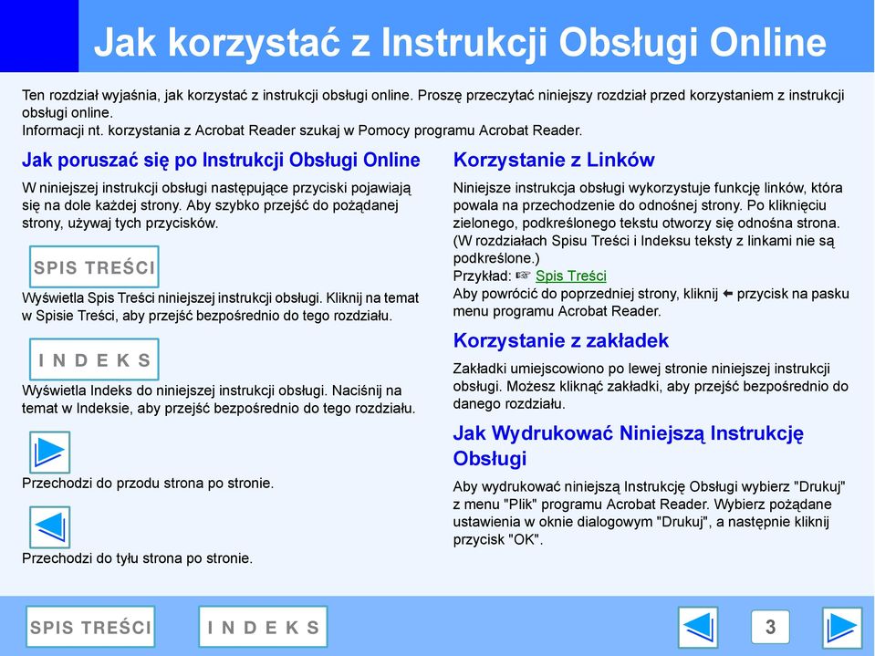 Jak poruszać się po Instrukcji Obsługi Online W niniejszej instrukcji obsługi następujące przyciski pojawiają się na dole każdej strony. Aby szybko przejść do pożądanej strony, używaj tych przycisków.