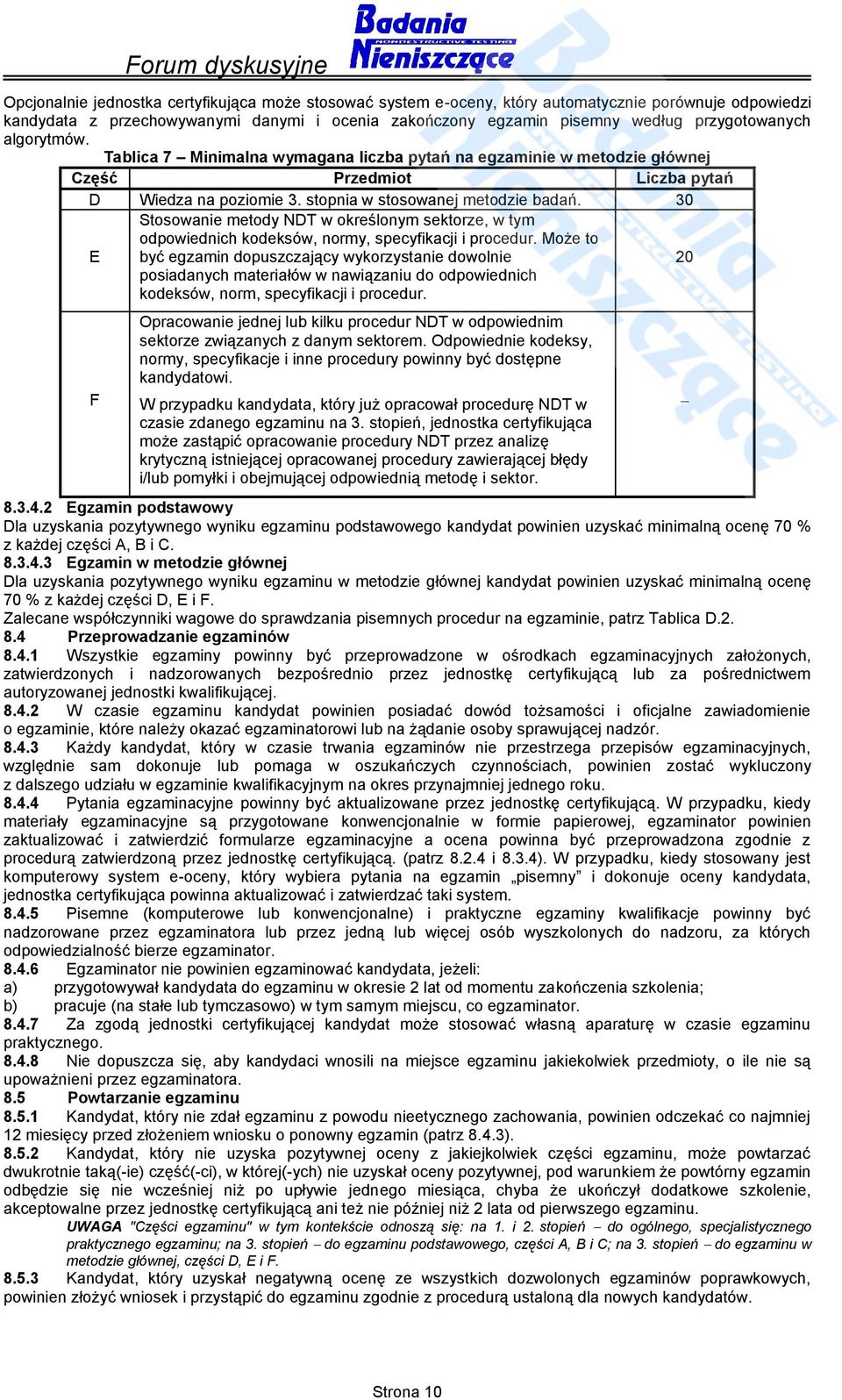 0 E Stosowanie metody NDT w określonym sektorze, w tym odpowiednich kodeksów, normy, specyfikacji i procedur.