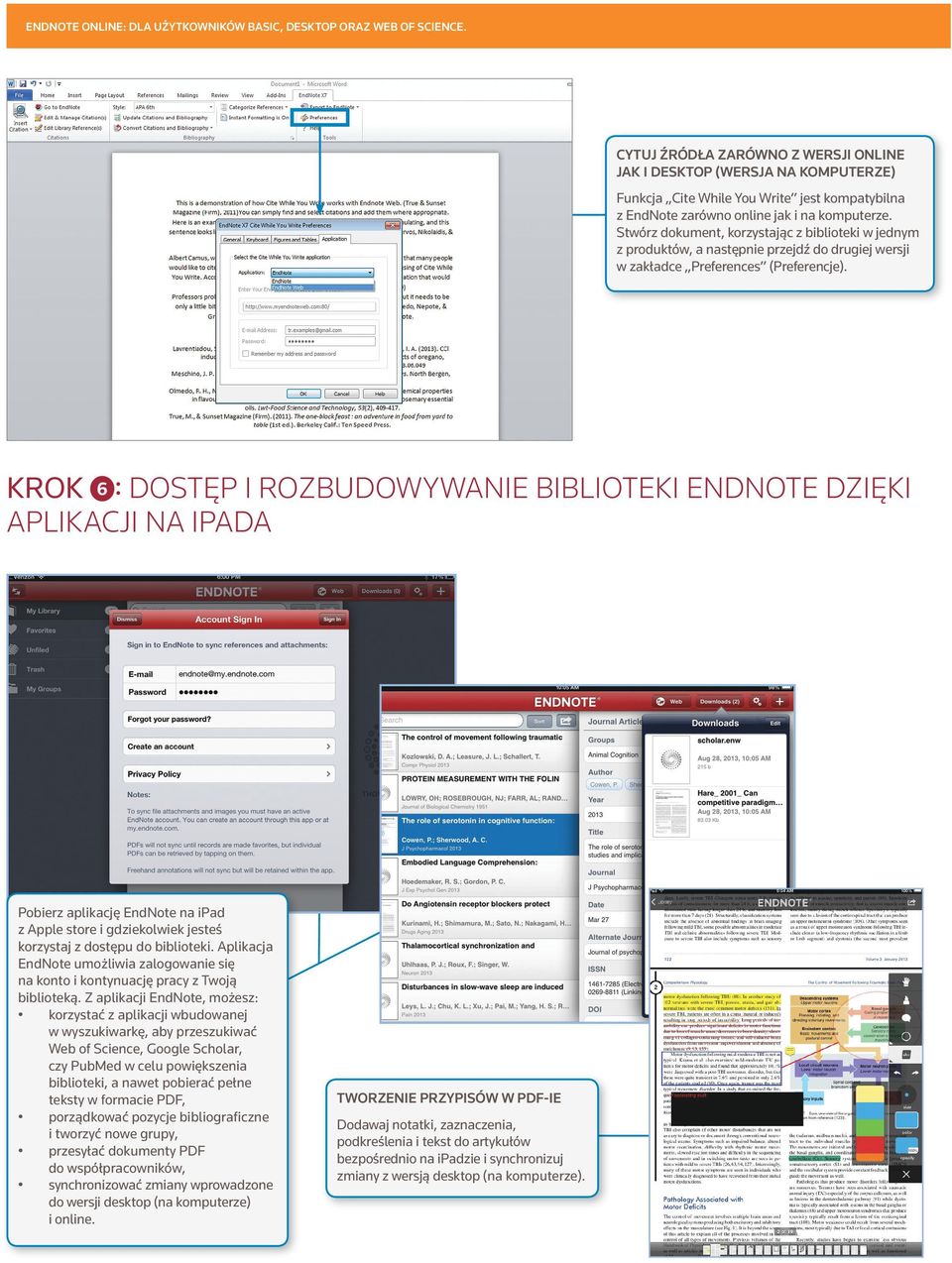 KROK 6 : DOSTĘP I ROZBUDOWYWANIE BIBLIOTEKI ENDNOTE DZIĘKI APLIKACJI NA IPADA Pobierz aplikację EndNote na ipad z Apple store i gdziekolwiek jesteś korzystaj z dostępu do biblioteki.