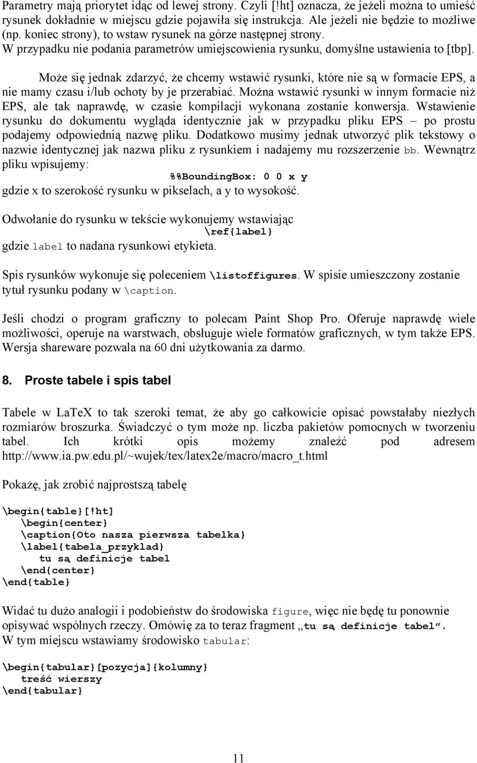 Może się jednak zdarzyć, że chcemy wstawić rysunki, które nie są w formacie EPS, a nie mamy czasu i/lub ochoty by je przerabiać.